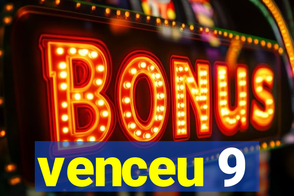 venceu 9